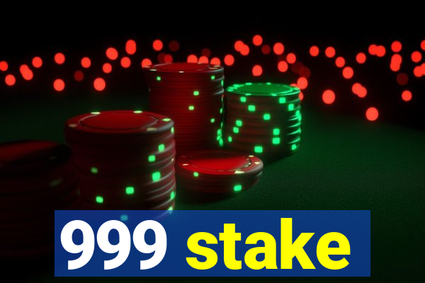 999 stake